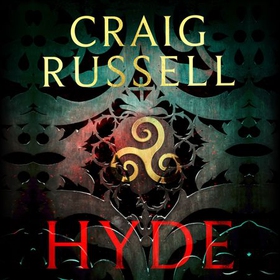 Hyde: WINNER OF THE 2021 McILVANNEY PRIZE FOR BEST CRIME BOOK OF THE YEAR - WINNER OF THE 2021 McILVANNEY AWARD & a thrilling Gothic masterpiece from the internationally bestselling author (lydbok) av Craig Russell