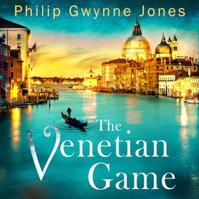 The Venetian Game - a haunting thriller set in the heart of Italy's most secretive city (lydbok) av Philip Gwynne Jones
