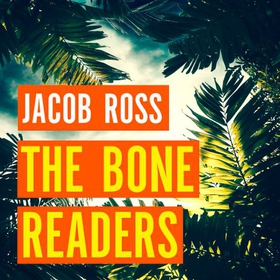 The Bone Readers (lydbok) av Jacob Ross