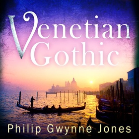 Venetian Gothic - a dark, atmospheric thriller set in Italy's most beautiful city (lydbok) av Philip Gwynne Jones
