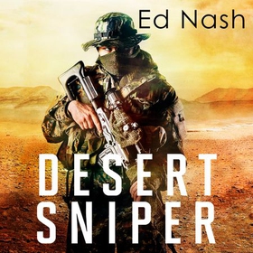 Desert Sniper - How One Ordinary Brit Went to War Against ISIS (lydbok) av Ed Nash