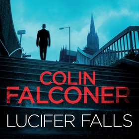 Lucifer Falls - The gripping authentic London crime thriller from the bestselling author (lydbok) av Colin Falconer