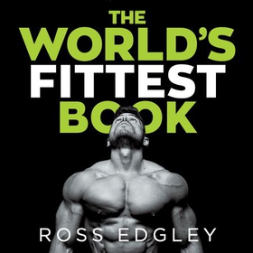 The World's Fittest Book - The Sunday Times Bestseller from the Strongman Swimmer (lydbok) av Ross Edgley