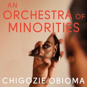 An Orchestra of Minorities - Shortlisted for the Booker Prize 2019 (lydbok) av Chigozie Obioma