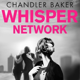 Whisper Network (lydbok) av Chandler Baker