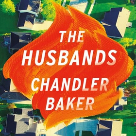The Husbands - An utterly addictive page-turner from the New York Times and Reese Witherspoon Book Club bestselling author (lydbok) av Chandler Baker