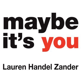 Maybe It's You - Cut the Crap. Face Your Fears. Love Your Life. (lydbok) av Lauren Handel Zander