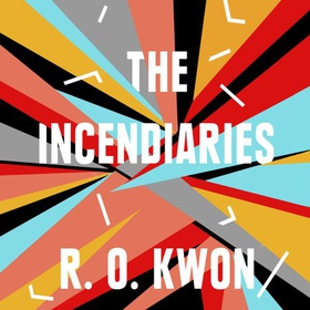 The Incendiaries (lydbok) av R. O. Kwon