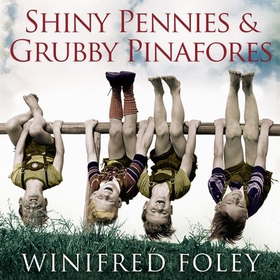 Shiny Pennies And Grubby Pinafores - How we overcame hardship to raise a happy family in the 1950s (lydbok) av Winifred Foley