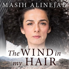 The Wind in My Hair - My Fight for Freedom in Modern Iran (lydbok) av Masih Alinejad