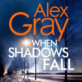When Shadows Fall - Book 17 in the Sunday Times bestselling crime series (lydbok) av Alex Gray