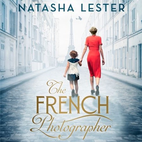 The French Photographer - This Winter Go To Paris, Brave The War, And Fall In Love (lydbok) av Natasha Lester