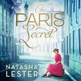 The Paris Secret - An epic and heartbreaking love story set during World War Two (lydbok) av Natasha Lester