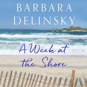 A Week At The Shore - a breathtaking, unputdownable story about family secrets (lydbok) av Barbara Delinsky