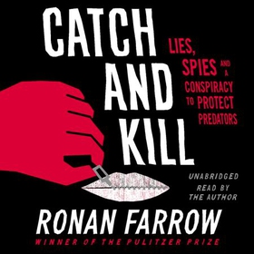 Catch and Kill - Lies, Spies and a Conspiracy to Protect Predators (lydbok) av Ronan Farrow