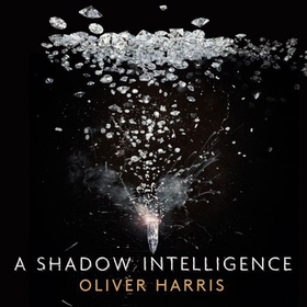 A Shadow Intelligence - an utterly unputdownable spy thriller (lydbok) av Oliver Harris