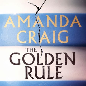 The Golden Rule - Longlisted for the Women's Prize 2021 (lydbok) av Amanda Craig