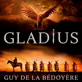 Gladius - Living, Fighting and Dying in the Roman Army (lydbok) av Guy de la Bédoyère