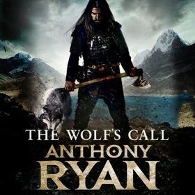 The Wolf's Call - Book One of Raven's Blade (lydbok) av Anthony Ryan