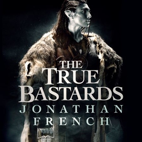 The True Bastards - Book Two of the Lot Lands (lydbok) av Jonathan French