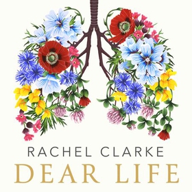 Dear Life - A Doctor's Story of Love and Loss - Shortlisted for the Costa Biography Award (lydbok) av Rachel Clarke