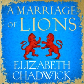 A Marriage of Lions - An auspicious match. An invitation to war. (lydbok) av Elizabeth Chadwick