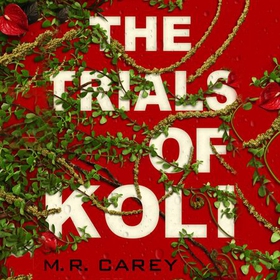 The Trials of Koli (lydbok) av M. R. Carey