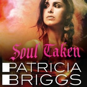 Soul Taken - Mercy Thompson: Book 13 (lydbok) av Patricia Briggs