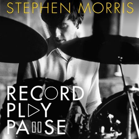 Record Play Pause - Confessions of a Post-Punk Percussionist: the Joy Division Years: Volume I (lydbok) av Stephen Morris