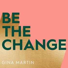 Be The Change