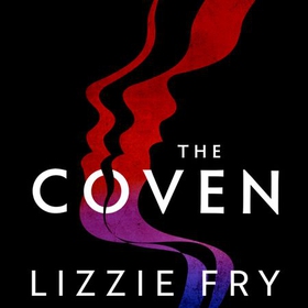 The Coven - For fans of Vox, The Power and A Discovery of Witches (lydbok) av Lizzie Fry