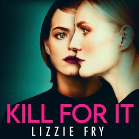 Kill For It - How far will she go? (lydbok) av Lizzie Fry