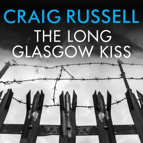 The Long Glasgow Kiss (lydbok) av Craig Russell