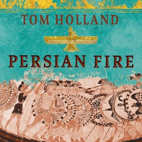 Persian Fire - The First World Empire, Battle for the West - 'Magisterial' Books of the Year, Independent (lydbok) av Tom Holland