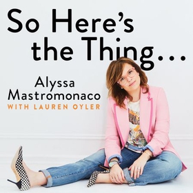 So Here's the Thing - Notes on Growing Up, Getting Older and Not Giving a Shit (lydbok) av Alyssa Mastromonaco