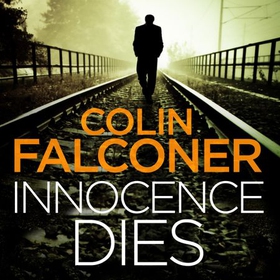 Innocence Dies - A gripping and gritty authentic London crime thriller from the bestselling author (lydbok) av Colin Falconer