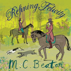 Refining Felicity (lydbok) av M.C. Beaton