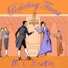 Perfecting Fiona (lydbok) av M.C. Beaton