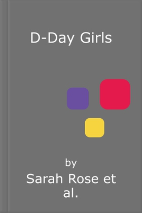 D-Day Girls - The Spies Who Armed the Resistance, Sabotaged the Nazis, and Helped Win the Second World War (lydbok) av Sarah Rose
