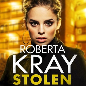 Stolen - When you have nothing, you've nothing to lose... (lydbok) av Roberta Kray
