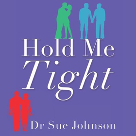 Hold Me Tight - Your Guide to the Most Successful Approach to Building Loving Relationships (lydbok) av Sue Johnson