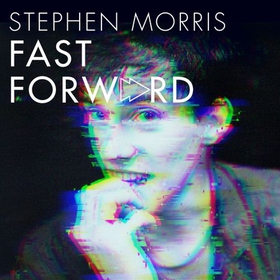 Fast Forward - Confessions of a Post-Punk Percussionist: Volume II (lydbok) av Stephen Morris