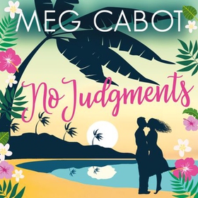 No Judgments - escape to paradise with the perfect laugh out loud romcom of 2019! (lydbok) av Meg Cabot