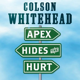 Apex Hides the Hurt (lydbok) av Colson Whitehead