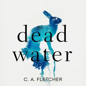 Dead Water - A novel of folk horror (lydbok) av C. A. Fletcher