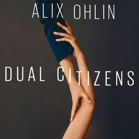 Dual Citizens - Shortlisted for the Giller Prize 2019 (lydbok) av Alix Ohlin