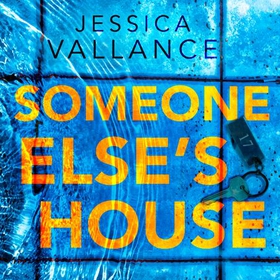 Someone Else's House - You're not the only one with the key... (lydbok) av Jessica Vallance