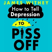 How To Tell Depression to Piss Off