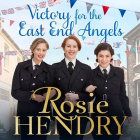 Victory for the East End Angels - A nostalgic wartime saga about love and friendship during the Blitz (lydbok) av Rosie Hendry