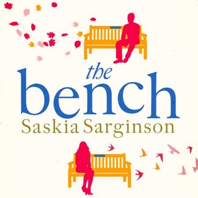 The Bench - A heartbreaking love story from the Richard & Judy Book Club bestselling author (lydbok) av Saskia Sarginson